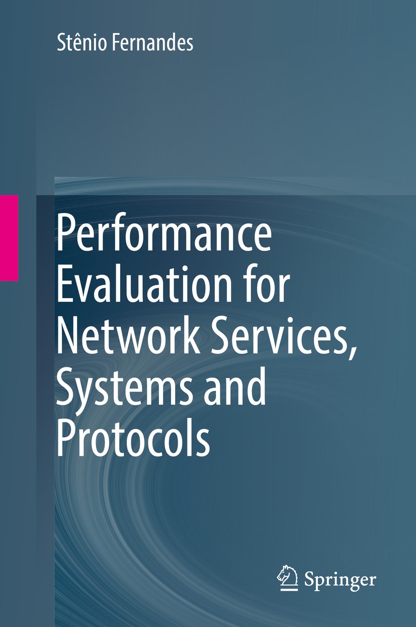 Titlebook: Performance Evaluation for Network Services, Systems and Protocols; Stênio Fernandes Book 2017 Springer International Publishing AG 2017 P Titlebook: Performance Evaluation for Network Services, Systems and Protocols; Stênio Fernandes Book 2017 Springer International Publishing AG 2017 P