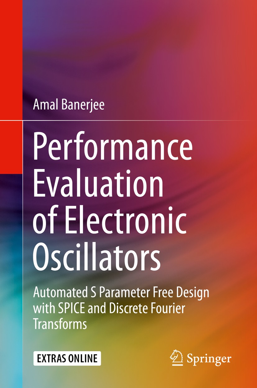Titlebook: Performance Evaluation of Electronic Oscillators; Automated S Paramete Amal Banerjee Book 2020 Springer Nature Switzerland AG 2020 RF Circu Titlebook: Performance Evaluation of Electronic Oscillators; Automated S Paramete Amal Banerjee Book 2020 Springer Nature Switzerland AG 2020 RF Circu