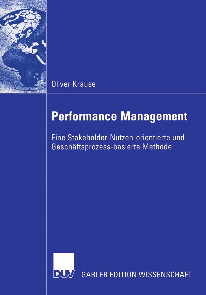 Titlebook: Performance Management; Eine Stakeholder-Nut Oliver Krause,Kai Mertins Book 2006 Gabler Verlag | Springer Fachmedien Wiesbaden GmbH, Wiesba Titlebook: Performance Management; Eine Stakeholder-Nut Oliver Krause,Kai Mertins Book 2006 Gabler Verlag | Springer Fachmedien Wiesbaden GmbH, Wiesba