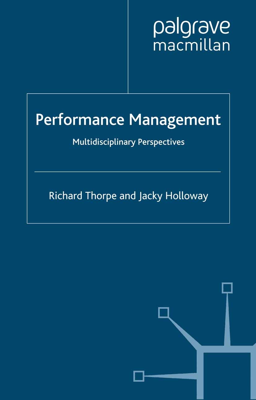 Titlebook: Performance Management; Multidisciplinary Pe Richard Thorpe,Jacky Holloway Book 2008 Palgrave Macmillan, a division of Macmillan Publishers Titlebook: Performance Management; Multidisciplinary Pe Richard Thorpe,Jacky Holloway Book 2008 Palgrave Macmillan, a division of Macmillan Publishers