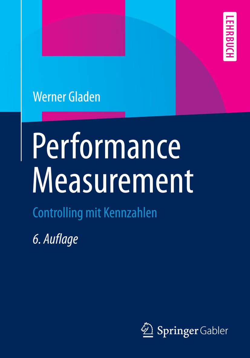 Titlebook: Performance Measurement; Controlling mit Kenn Werner Gladen Textbook 2014Latest edition Springer Fachmedien Wiesbaden 2014 Balanced Scoreca Titlebook: Performance Measurement; Controlling mit Kenn Werner Gladen Textbook 2014Latest edition Springer Fachmedien Wiesbaden 2014 Balanced Scoreca