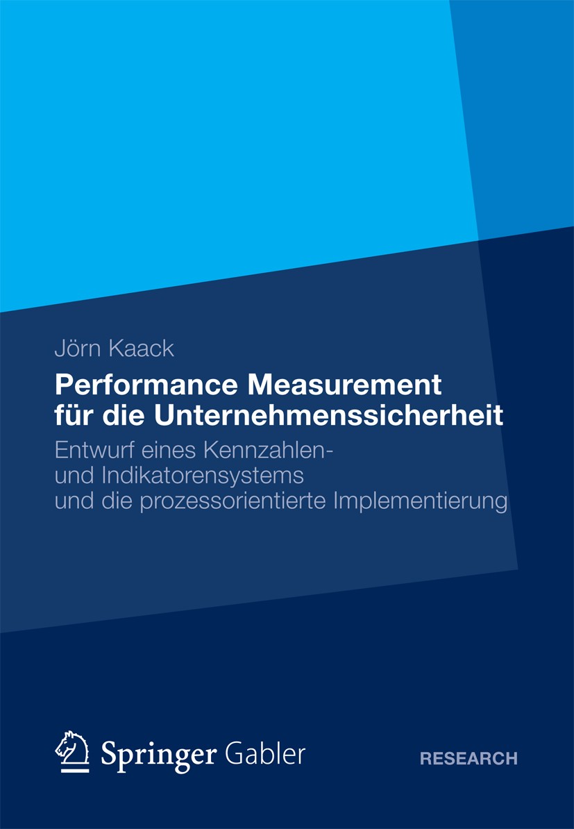 Titlebook: Performance-Measurement für die Unternehmenssicherheit; Entwurf eines Kennza Jörn Kaack Book 2012 Springer Gabler | Springer Fachmedien Wie Titlebook: Performance-Measurement für die Unternehmenssicherheit; Entwurf eines Kennza Jörn Kaack Book 2012 Springer Gabler | Springer Fachmedien Wie