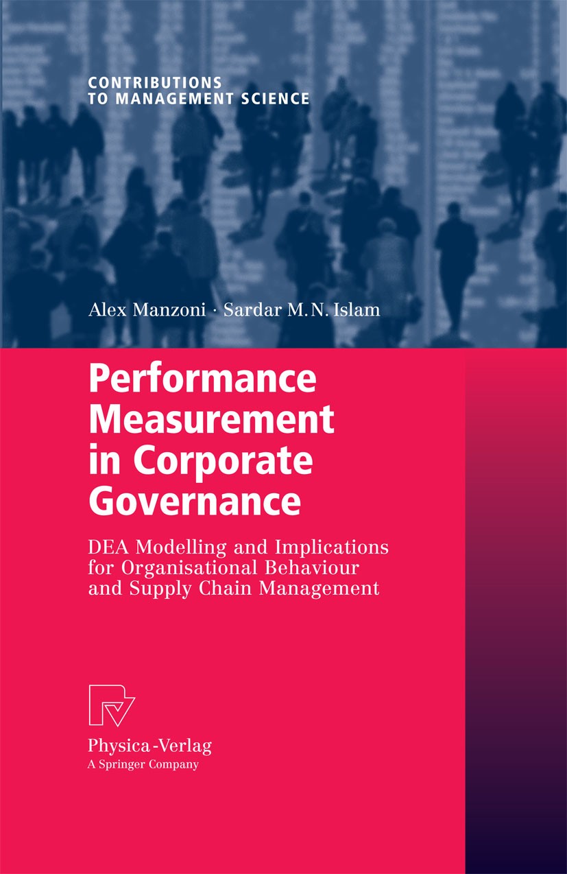 Titlebook: Performance Measurement in Corporate Governance; DEA Modelling and Im Sardar M. N. Islam,Alex Manzoni Book 2009 Physica-Verlag Heidelberg 2 Titlebook: Performance Measurement in Corporate Governance; DEA Modelling and Im Sardar M. N. Islam,Alex Manzoni Book 2009 Physica-Verlag Heidelberg 2