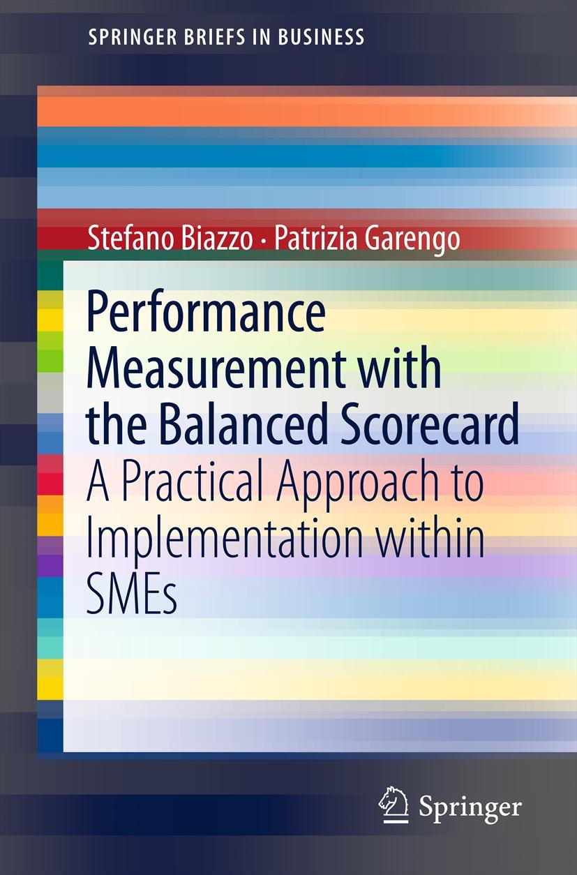 Titlebook: Performance Measurement with the Balanced Scorecard; A Practical Approach Stefano Biazzo,Patrizia Garengo Book 2012 Springer-Verlag Berlin Titlebook: Performance Measurement with the Balanced Scorecard; A Practical Approach Stefano Biazzo,Patrizia Garengo Book 2012 Springer-Verlag Berlin