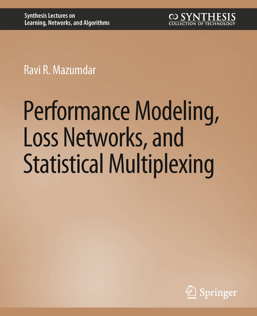 Titlebook: Performance Modeling, Loss Networks, and Statistical Multiplexing; Ravi R. Mazumdar Book 2010 Springer Nature Switzerland AG 2010 Titlebook: Performance Modeling, Loss Networks, and Statistical Multiplexing; Ravi R. Mazumdar Book 2010 Springer Nature Switzerland AG 2010