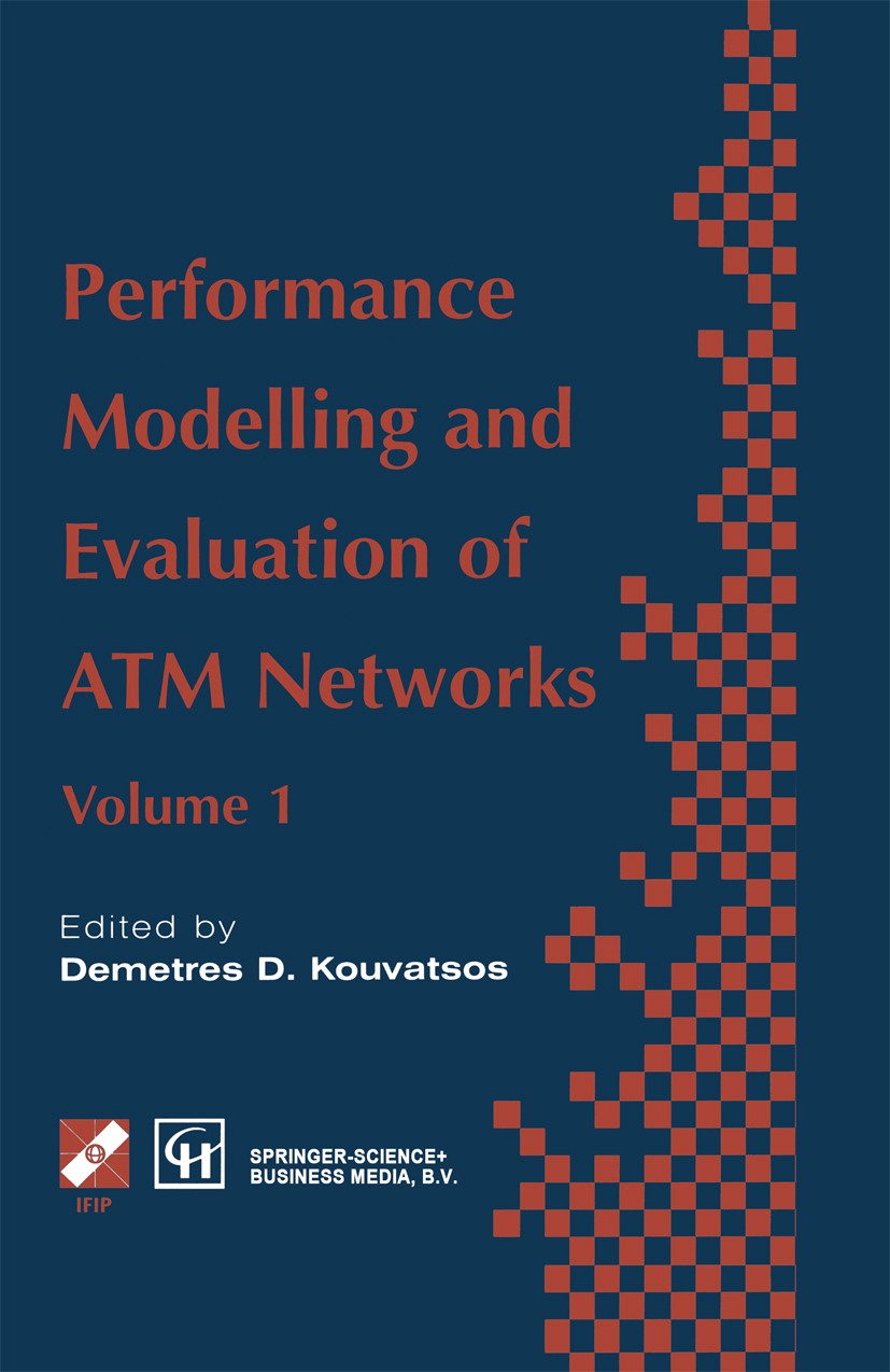 Titlebook: Performance Modelling and Evaluation of ATM Networks; Demetres D. Kouvatsos Book 1995 IFIP International Federation for Information Proces Titlebook: Performance Modelling and Evaluation of ATM Networks; Demetres D. Kouvatsos Book 1995 IFIP International Federation for Information Proces