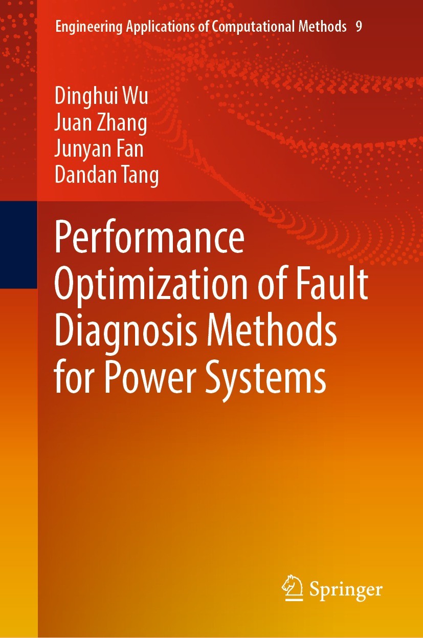 Titlebook: Performance Optimization of Fault Diagnosis Methods for Power Systems; Dinghui Wu,Juan Zhang,Dandan Tang Book 2023 The Editor(s) (if appli Titlebook: Performance Optimization of Fault Diagnosis Methods for Power Systems; Dinghui Wu,Juan Zhang,Dandan Tang Book 2023 The Editor(s) (if appli