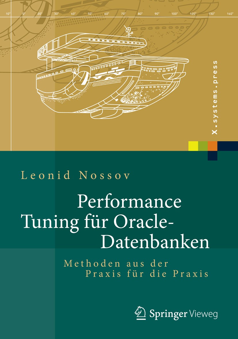 Titlebook: Performance Tuning für Oracle-Datenbanken; Methoden aus der Pra Leonid Nossov Book 2014 Springer-Verlag Berlin Heidelberg 2014 Datenbankadm Titlebook: Performance Tuning für Oracle-Datenbanken; Methoden aus der Pra Leonid Nossov Book 2014 Springer-Verlag Berlin Heidelberg 2014 Datenbankadm