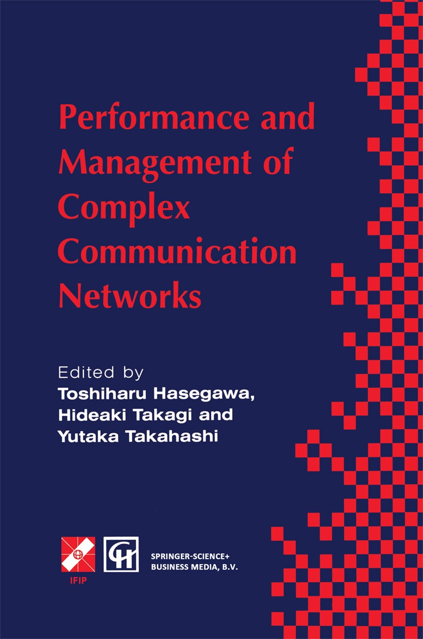 Titlebook: Performance and Management of Complex Communication Networks; IFIP TC6 / WG6.3 & W Toshiharu Hasegawa,Hideaki Takagi,Yutaka Takahashi Book Titlebook: Performance and Management of Complex Communication Networks; IFIP TC6 / WG6.3 & W Toshiharu Hasegawa,Hideaki Takagi,Yutaka Takahashi Book