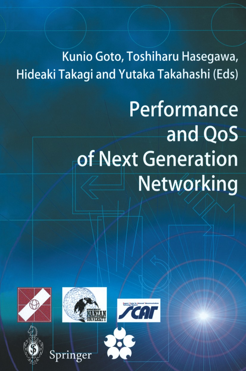 Titlebook: Performance and QoS of Next Generation Networking; Proceedings of the I Kunio Goto,Toshiharu Hasegawa,Yutaka Takahashi Conference proceedin Titlebook: Performance and QoS of Next Generation Networking; Proceedings of the I Kunio Goto,Toshiharu Hasegawa,Yutaka Takahashi Conference proceedin