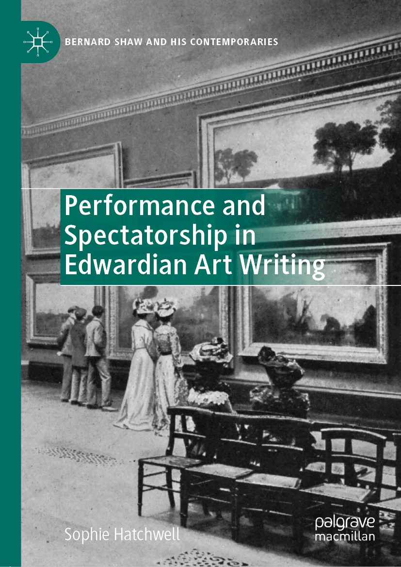 Titlebook: Performance and Spectatorship in Edwardian Art Writing; Sophie Hatchwell Book 2019 The Editor(s) (if applicable) and The Author(s), under Titlebook: Performance and Spectatorship in Edwardian Art Writing; Sophie Hatchwell Book 2019 The Editor(s) (if applicable) and The Author(s), under