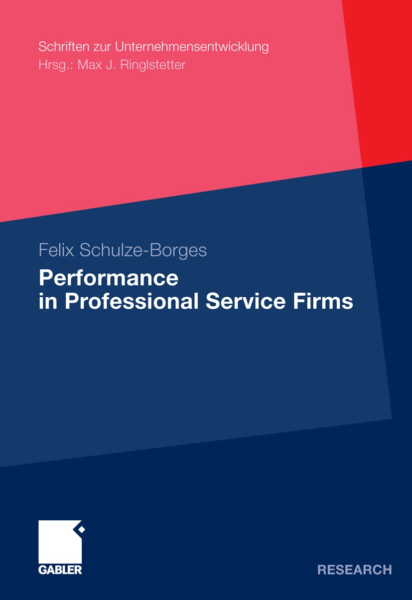Titlebook: Performance in Professional Service Firms; Felix Schulze-Borges Book 2011 Gabler Verlag | Springer Fachmedien Wiesbaden GmbH, Wiesbaden 20 Titlebook: Performance in Professional Service Firms; Felix Schulze-Borges Book 2011 Gabler Verlag | Springer Fachmedien Wiesbaden GmbH, Wiesbaden 20
