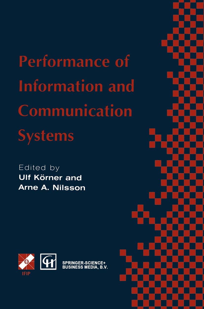 Titlebook: Performance of Information and Communication Systems; IFIP TC6 / WG6.3 Sev Ulf Körner,Arne A. Nilsson Book 1998 IFIP International Federati Titlebook: Performance of Information and Communication Systems; IFIP TC6 / WG6.3 Sev Ulf Körner,Arne A. Nilsson Book 1998 IFIP International Federati