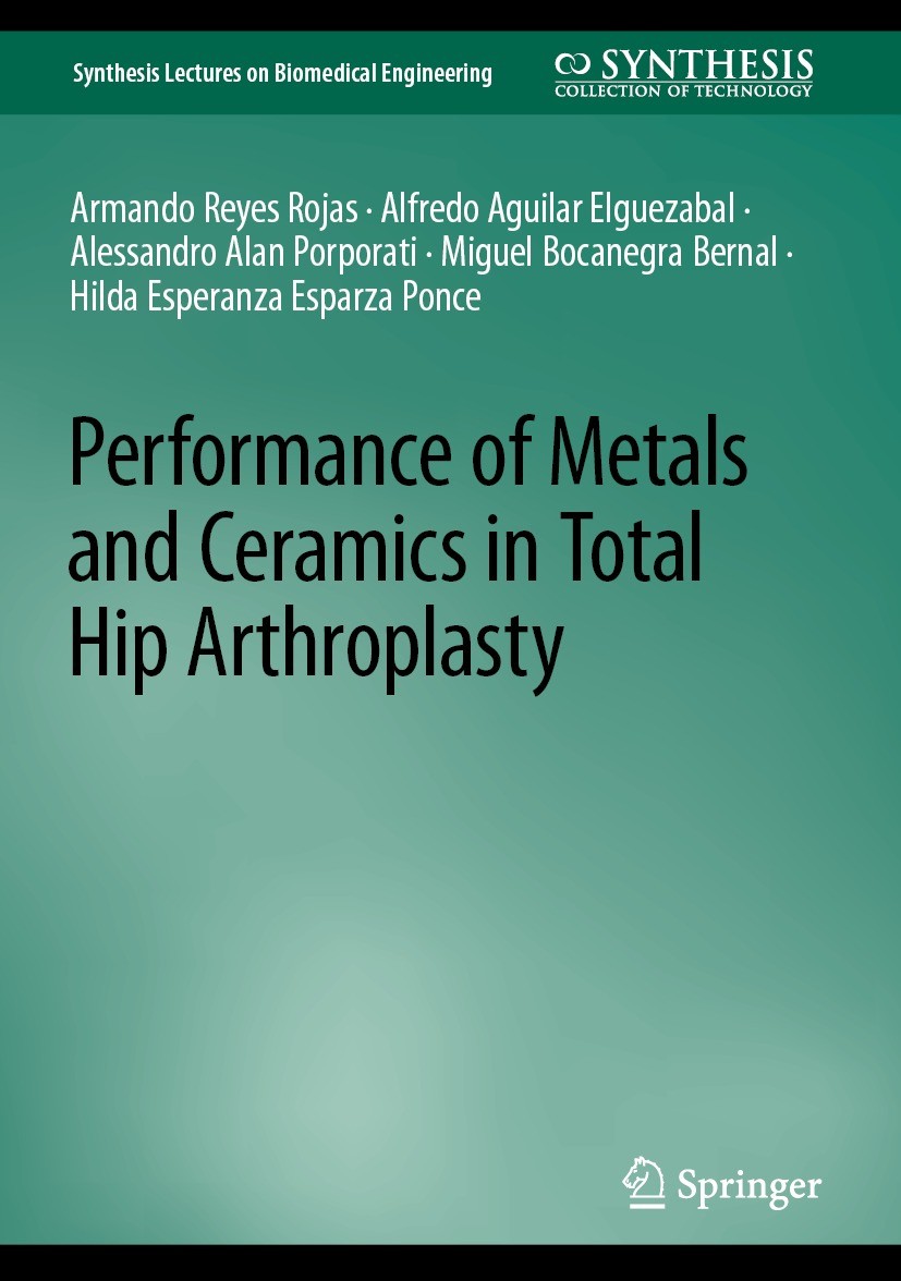 Titlebook: Performance of Metals and Ceramics in Total Hip Arthroplasty; Armando Reyes Rojas,Alfredo Aguilar Elguezabal,Hil Book 2023 The Editor(s) ( Titlebook: Performance of Metals and Ceramics in Total Hip Arthroplasty; Armando Reyes Rojas,Alfredo Aguilar Elguezabal,Hil Book 2023 The Editor(s) (