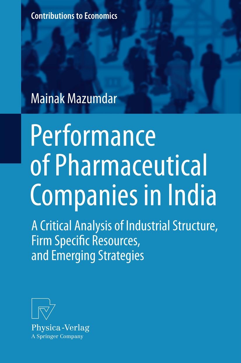 Titlebook: Performance of Pharmaceutical Companies in India; A Critical Analysis Mainak Mazumdar Book 2013 Springer-Verlag Berlin Heidelberg 2013 dat Titlebook: Performance of Pharmaceutical Companies in India; A Critical Analysis Mainak Mazumdar Book 2013 Springer-Verlag Berlin Heidelberg 2013 dat