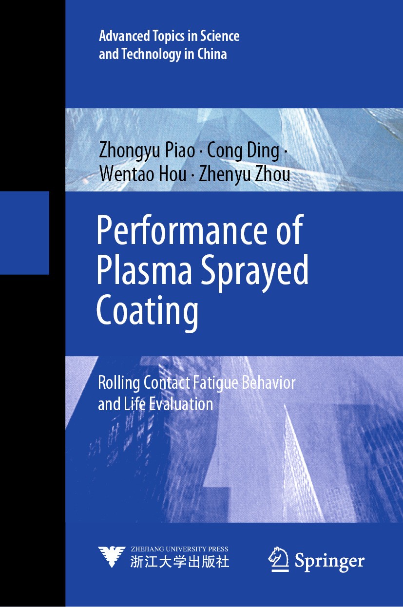 Titlebook: Performance of Plasma Sprayed Coating; Rolling Contact Fati Zhongyu Piao,Cong Ding,Zhenyu Zhou Book 2024 Zhejiang University Press 2024 Rem Titlebook: Performance of Plasma Sprayed Coating; Rolling Contact Fati Zhongyu Piao,Cong Ding,Zhenyu Zhou Book 2024 Zhejiang University Press 2024 Rem
