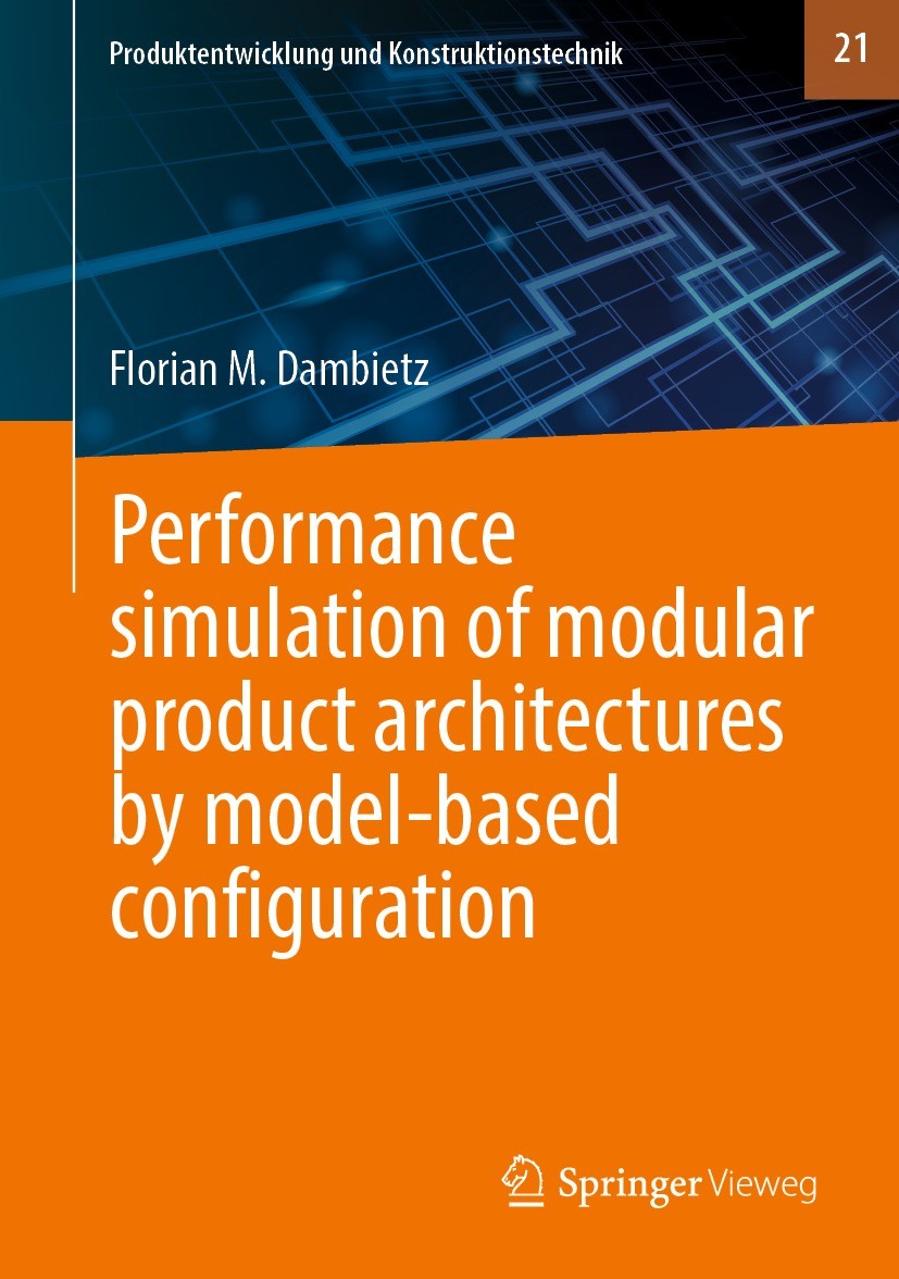 Titlebook: Performance simulation of modular product architectures by model-based configuration; Florian M. Dambietz Book 2022 The Editor(s) (if appl Titlebook: Performance simulation of modular product architectures by model-based configuration; Florian M. Dambietz Book 2022 The Editor(s) (if appl
