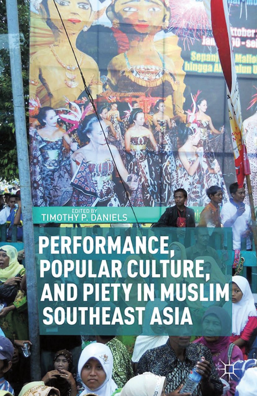 Titlebook: Performance, Popular Culture, and Piety in Muslim Southeast Asia; Timothy P. Daniels Book 2013 Timothy P. Daniels 2013 culture.film.gender Titlebook: Performance, Popular Culture, and Piety in Muslim Southeast Asia; Timothy P. Daniels Book 2013 Timothy P. Daniels 2013 culture.film.gender