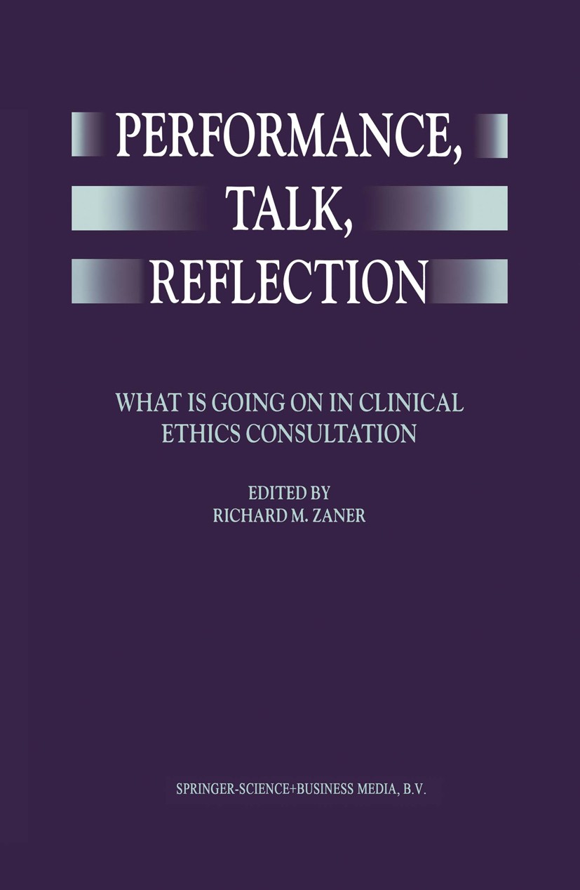 Titlebook: Performance, Talk, Reflection; What is Going On in Richard M. Zaner Book 1999 Springer Science+Business Media Dordrecht 1999 Health Care E Titlebook: Performance, Talk, Reflection; What is Going On in Richard M. Zaner Book 1999 Springer Science+Business Media Dordrecht 1999 Health Care E