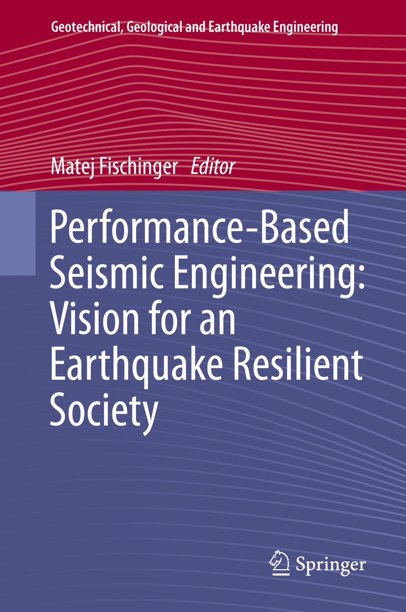 Titlebook: Performance-Based Seismic Engineering: Vision for an Earthquake Resilient Society; Matej Fischinger Book 2014 Springer Science+Business Me Titlebook: Performance-Based Seismic Engineering: Vision for an Earthquake Resilient Society; Matej Fischinger Book 2014 Springer Science+Business Me