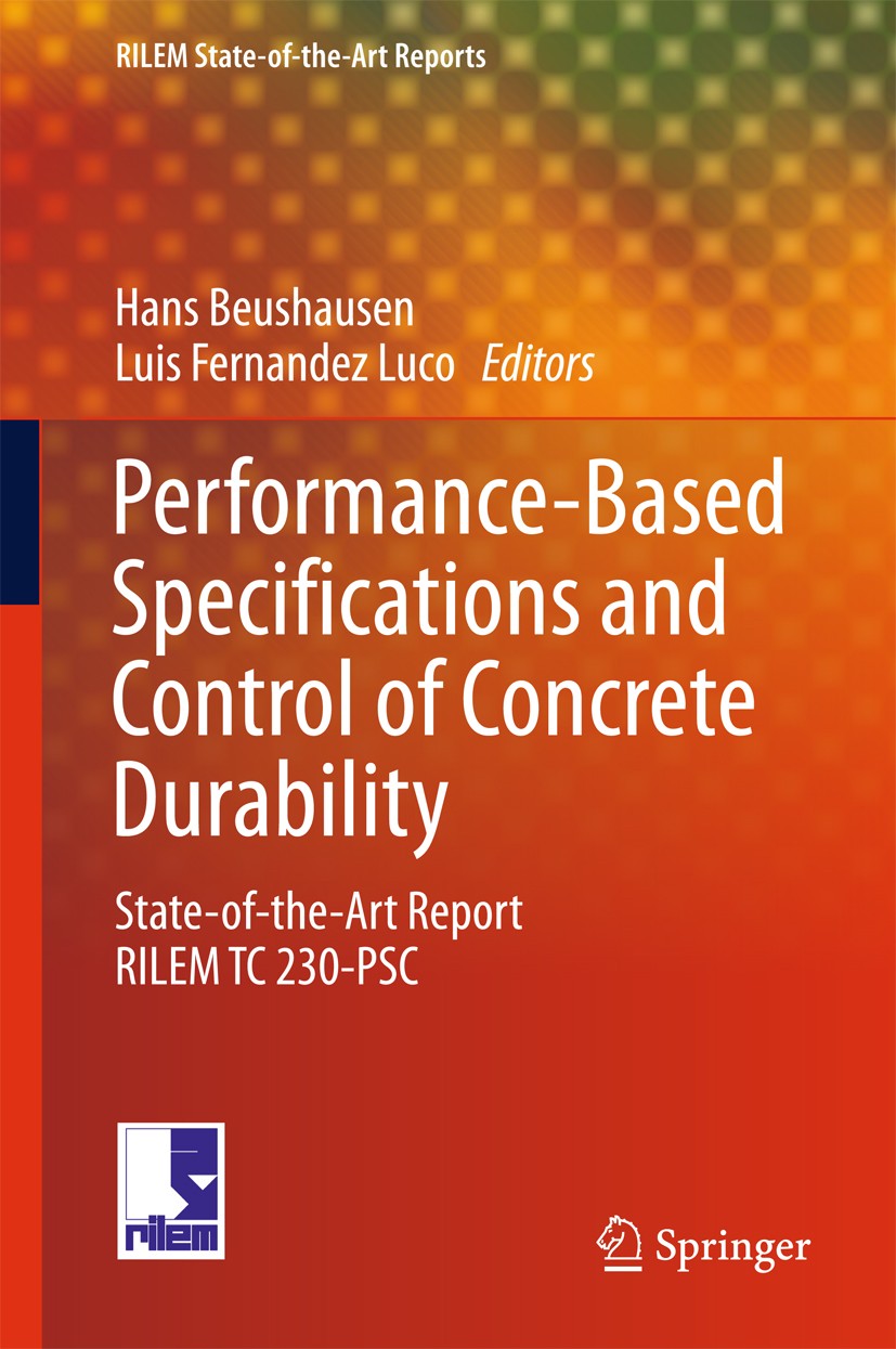 Titlebook: Performance-Based Specifications and Control of Concrete Durability; State-of-the-Art Rep Hans Beushausen,Luis Fernandez Luco Book 2016 RIL Titlebook: Performance-Based Specifications and Control of Concrete Durability; State-of-the-Art Rep Hans Beushausen,Luis Fernandez Luco Book 2016 RIL