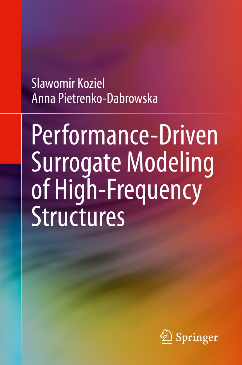 Titlebook: Performance-Driven Surrogate Modeling of High-Frequency Structures; Slawomir Koziel,Anna Pietrenko-Dabrowska Book 2020 Springer Nature Swi Titlebook: Performance-Driven Surrogate Modeling of High-Frequency Structures; Slawomir Koziel,Anna Pietrenko-Dabrowska Book 2020 Springer Nature Swi