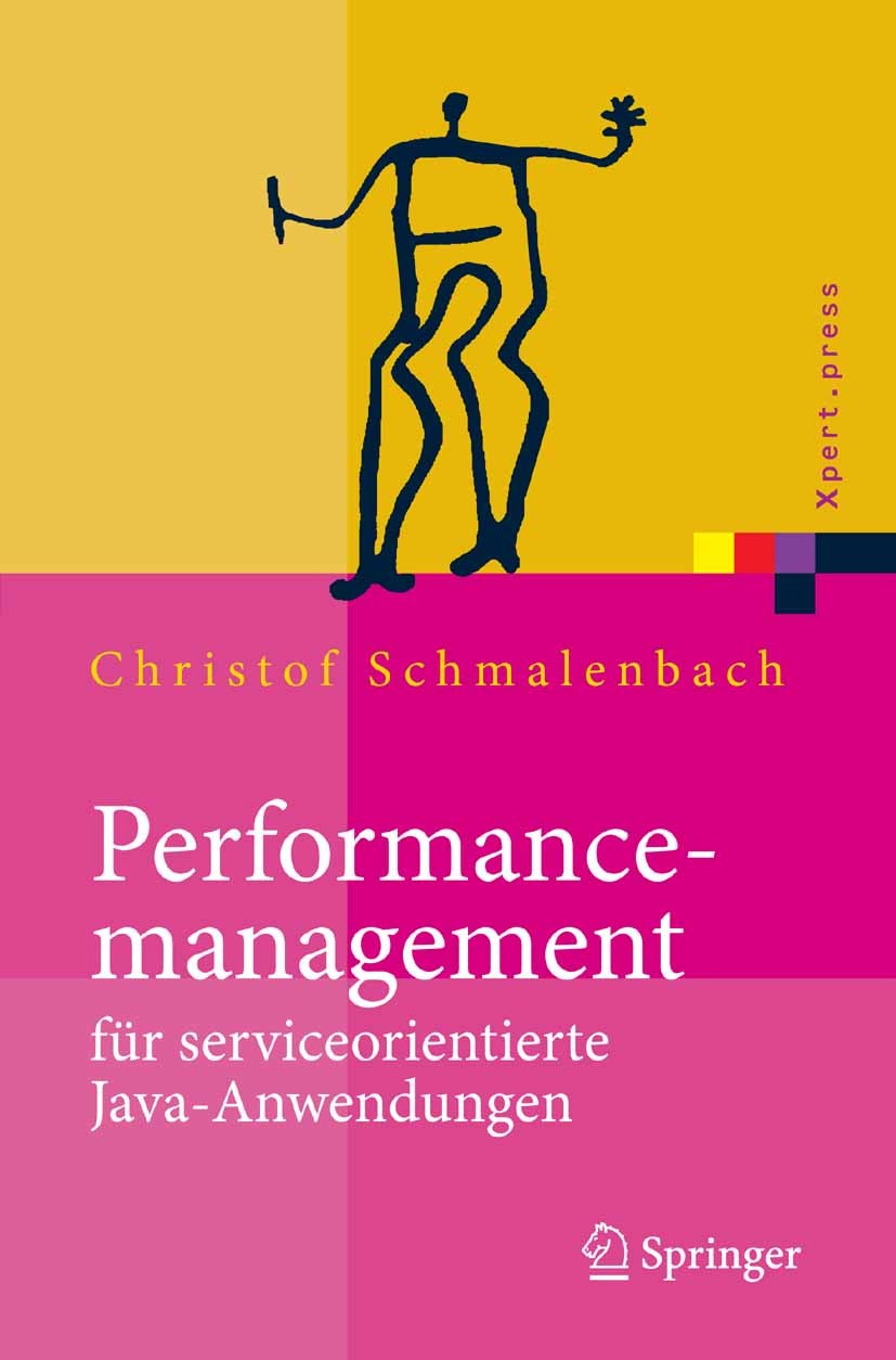 Titlebook: Performancemanagement für serviceorientierte Java-Anwendungen; Werkzeug- und Method Christof Schmalenbach Book 2007 Springer-Verlag Berlin Titlebook: Performancemanagement für serviceorientierte Java-Anwendungen; Werkzeug- und Method Christof Schmalenbach Book 2007 Springer-Verlag Berlin