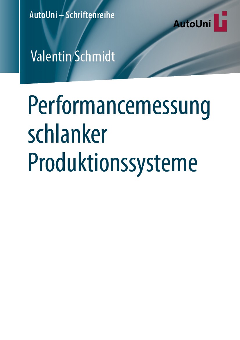 Titlebook: Performancemessung schlanker Produktionssysteme; Valentin Schmidt Book 2020 Der/die Herausgeber bzw. der/die Autor(en), exklusiv lizenzier Titlebook: Performancemessung schlanker Produktionssysteme; Valentin Schmidt Book 2020 Der/die Herausgeber bzw. der/die Autor(en), exklusiv lizenzier