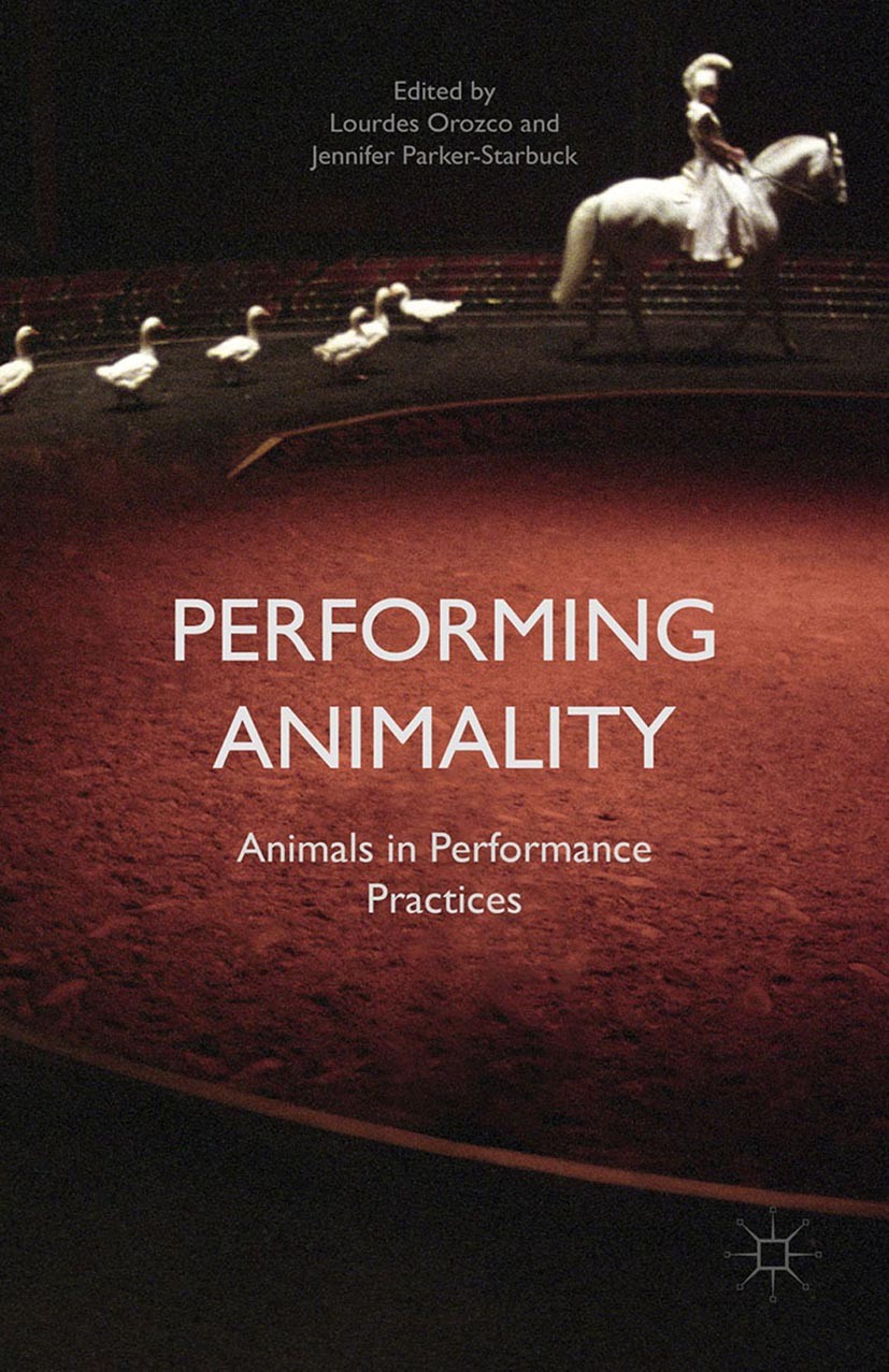 Titlebook: Performing Animality; Animals in Performan Lourdes Orozco (Lecturer in Theatre Studies),Jenni Book 2015 Palgrave Macmillan, a division of M Titlebook: Performing Animality; Animals in Performan Lourdes Orozco (Lecturer in Theatre Studies),Jenni Book 2015 Palgrave Macmillan, a division of M