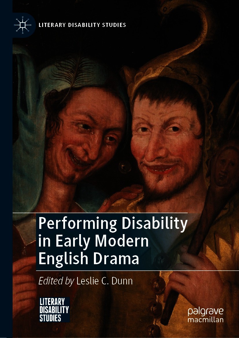 Titlebook: Performing Disability in Early Modern English Drama; Leslie C. Dunn Book 2020 The Editor(s) (if applicable) and The Author(s), under exclu Titlebook: Performing Disability in Early Modern English Drama; Leslie C. Dunn Book 2020 The Editor(s) (if applicable) and The Author(s), under exclu