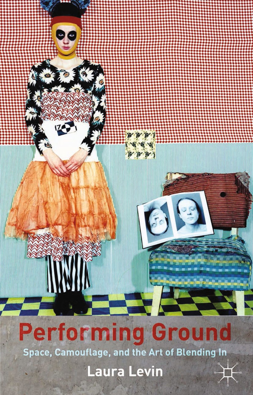 Titlebook: Performing Ground; Space, Camouflage an Laura Levin Book 20141st edition Palgrave Macmillan, a division of Macmillan Publishers Limited 201 Titlebook: Performing Ground; Space, Camouflage an Laura Levin Book 20141st edition Palgrave Macmillan, a division of Macmillan Publishers Limited 201