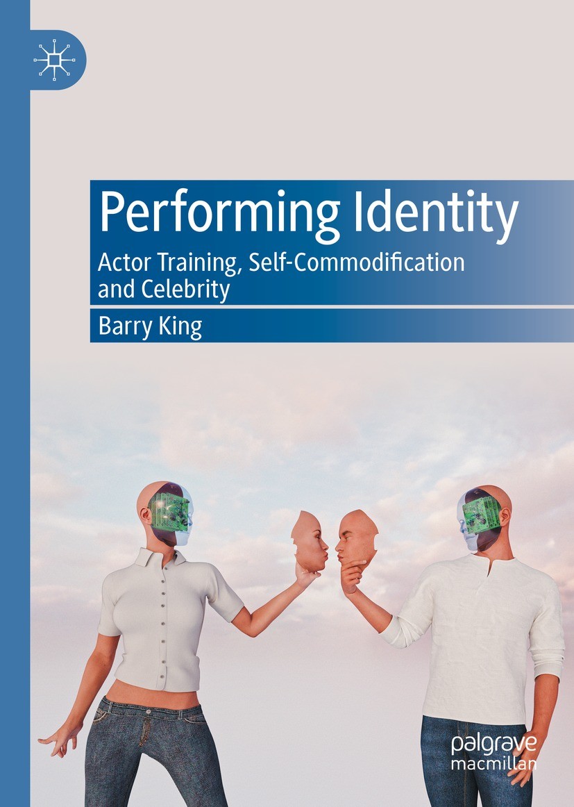 Titlebook: Performing Identity; Actor Training, Self Barry King Book 2024 The Editor(s) (if applicable) and The Author(s) 2024 Acting.Performance.Acto Titlebook: Performing Identity; Actor Training, Self Barry King Book 2024 The Editor(s) (if applicable) and The Author(s) 2024 Acting.Performance.Acto