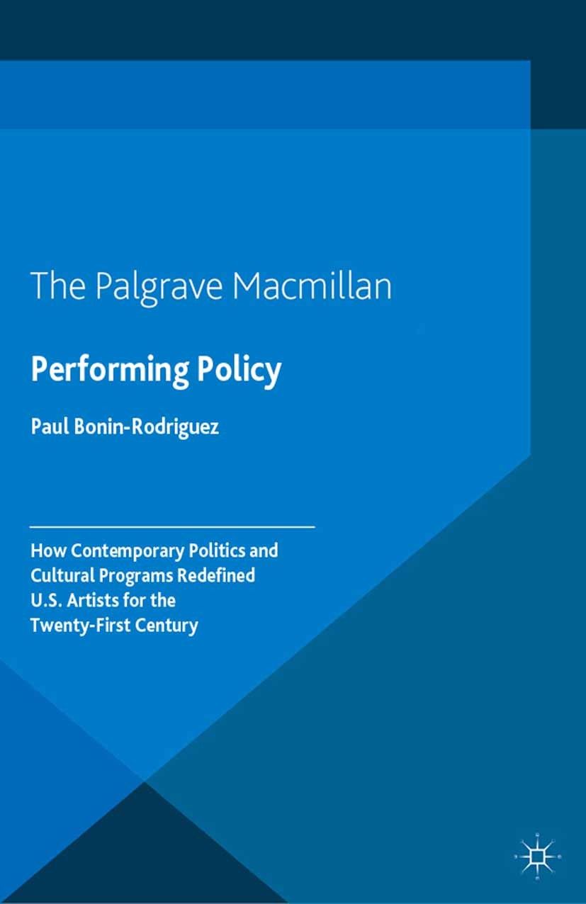 Titlebook: Performing Policy; How Contemporary Pol Paul Bonin-Rodriguez Book 2015 Palgrave Macmillan, a division of Macmillan Publishers Limited 2015 Titlebook: Performing Policy; How Contemporary Pol Paul Bonin-Rodriguez Book 2015 Palgrave Macmillan, a division of Macmillan Publishers Limited 2015
