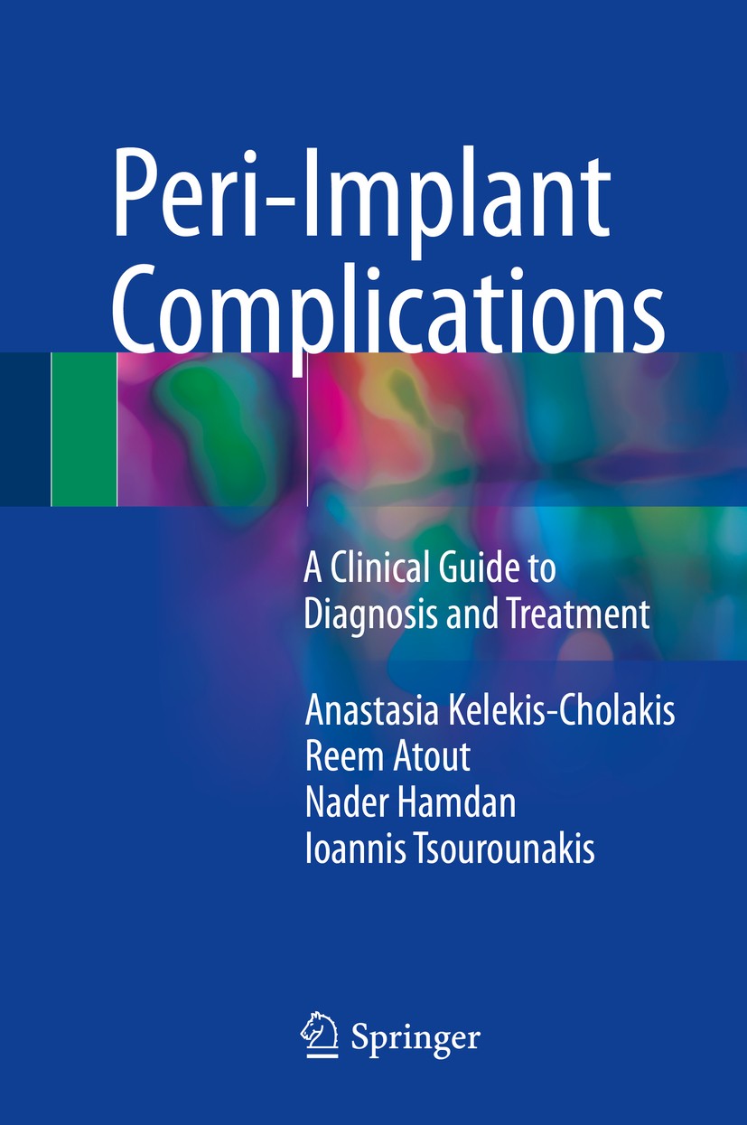 Titlebook: Peri-Implant Complications; A Clinical Guide to Anastasia Kelekis-Cholakis,Reem Atout,Ioannis Tsou Book 2018 Springer International Publis Titlebook: Peri-Implant Complications; A Clinical Guide to Anastasia Kelekis-Cholakis,Reem Atout,Ioannis Tsou Book 2018 Springer International Publis