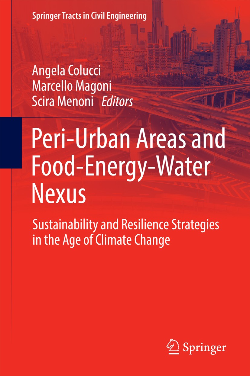 Titlebook: Peri-Urban Areas and Food-Energy-Water Nexus; Sustainability and R Angela Colucci,Marcello Magoni,Scira Menoni Book 2017 Springer Internati Titlebook: Peri-Urban Areas and Food-Energy-Water Nexus; Sustainability and R Angela Colucci,Marcello Magoni,Scira Menoni Book 2017 Springer Internati