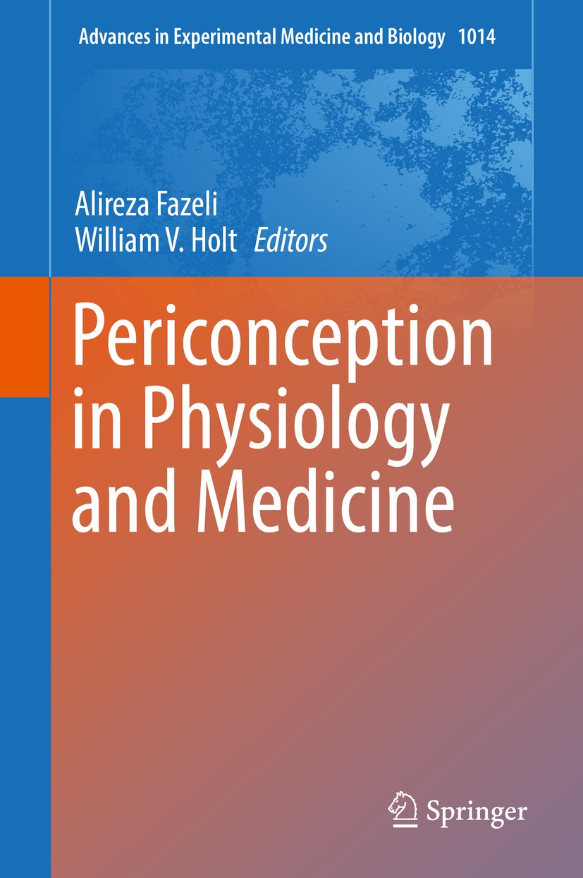 Titlebook: Periconception in Physiology and Medicine; Alireza Fazeli,William V. Holt Book 2017 The Editor(s) (if applicable) and The Author(s), under Titlebook: Periconception in Physiology and Medicine; Alireza Fazeli,William V. Holt Book 2017 The Editor(s) (if applicable) and The Author(s), under