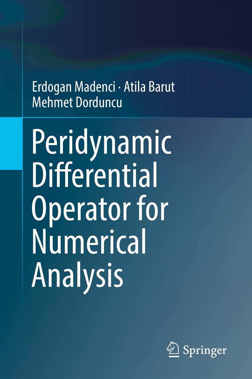 Titlebook: Peridynamic Differential Operator for Numerical Analysis; Erdogan Madenci,Atila Barut,Mehmet Dorduncu Textbook 2019 Springer Nature Switze Titlebook: Peridynamic Differential Operator for Numerical Analysis; Erdogan Madenci,Atila Barut,Mehmet Dorduncu Textbook 2019 Springer Nature Switze