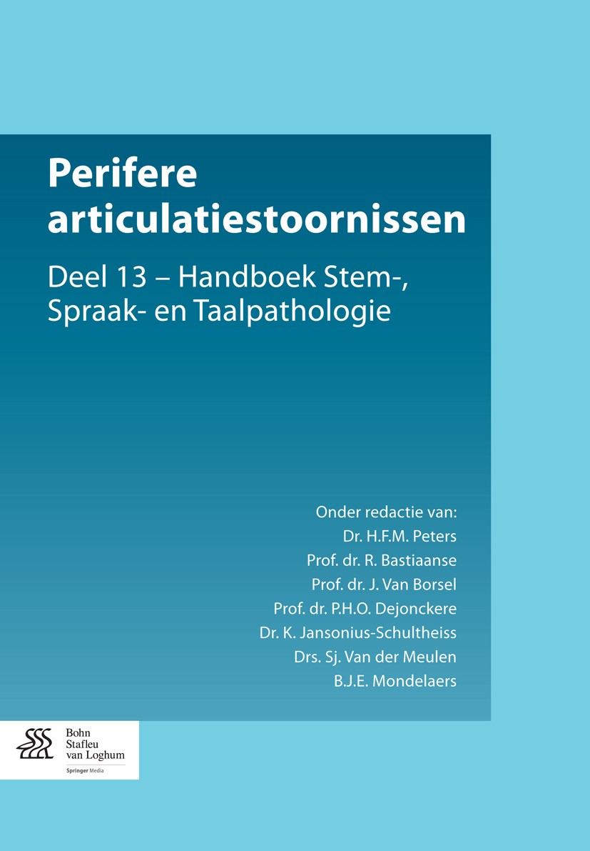 Titlebook: Perifere articulatiestoornissen; Deel 13 - Handboek S H.F.M. Peters,R. Bastiaanse,B.J.E. Mondelaers Book 2014Latest edition Bohn Stafleu va Titlebook: Perifere articulatiestoornissen; Deel 13 - Handboek S H.F.M. Peters,R. Bastiaanse,B.J.E. Mondelaers Book 2014Latest edition Bohn Stafleu va