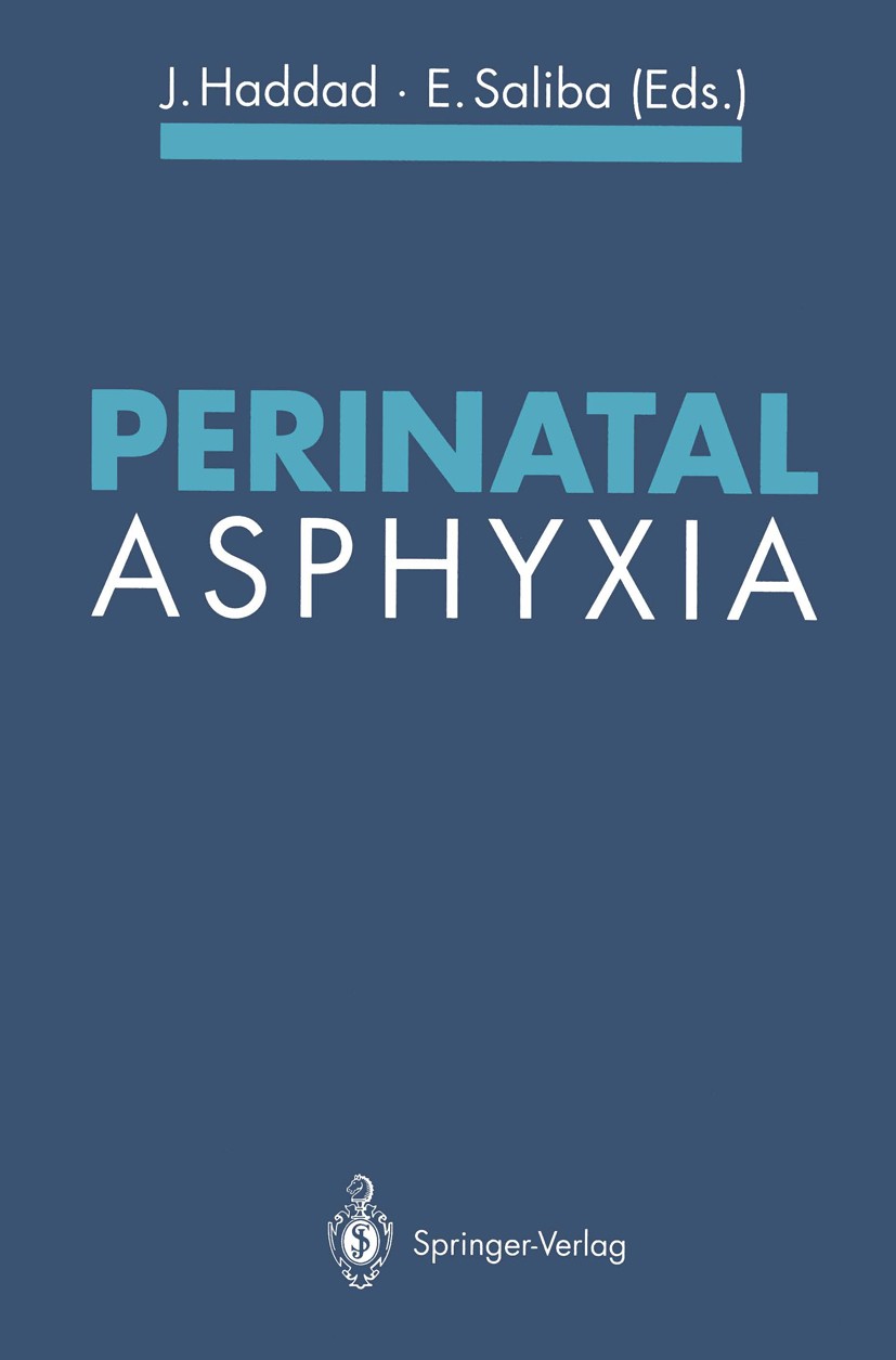 Titlebook: Perinatal Asphyxia; Joseph Haddad,Elie Saliba Book 1993 Springer-Verlag Berlin Heidelberg 1993 Neugeborene.birth.brain.electroencephalogra Titlebook: Perinatal Asphyxia; Joseph Haddad,Elie Saliba Book 1993 Springer-Verlag Berlin Heidelberg 1993 Neugeborene.birth.brain.electroencephalogra