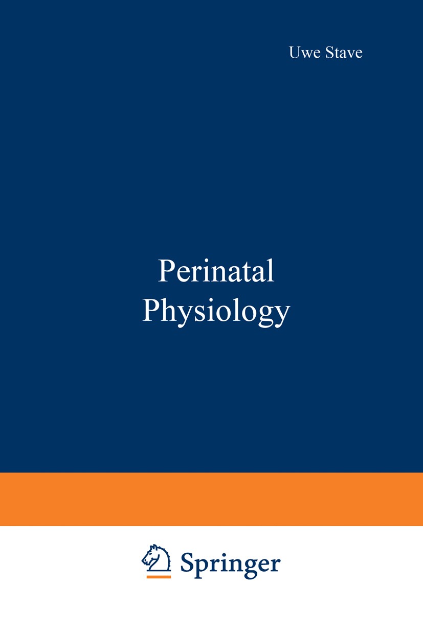 Titlebook: Perinatal Physiology; Uwe Stave Book 1978 Plenum Publishing Corporation 1978 Embryo.growth.learning.metabolism.physiology.placenta.respira Titlebook: Perinatal Physiology; Uwe Stave Book 1978 Plenum Publishing Corporation 1978 Embryo.growth.learning.metabolism.physiology.placenta.respira