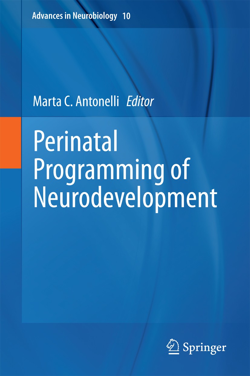 Titlebook: Perinatal Programming of Neurodevelopment; Marta C. Antonelli Book 2015 Springer Science+Business Media New York 2015 environmental imprin Titlebook: Perinatal Programming of Neurodevelopment; Marta C. Antonelli Book 2015 Springer Science+Business Media New York 2015 environmental imprin