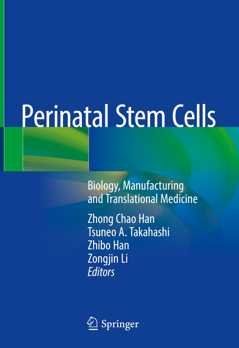Titlebook: Perinatal Stem Cells; Biology, Manufacturi Zhong Chao Han,Tsuneo A. Takahashi,Zongjin Li Book 2019 Springer Nature Singapore Pte Ltd. 2019 Titlebook: Perinatal Stem Cells; Biology, Manufacturi Zhong Chao Han,Tsuneo A. Takahashi,Zongjin Li Book 2019 Springer Nature Singapore Pte Ltd. 2019