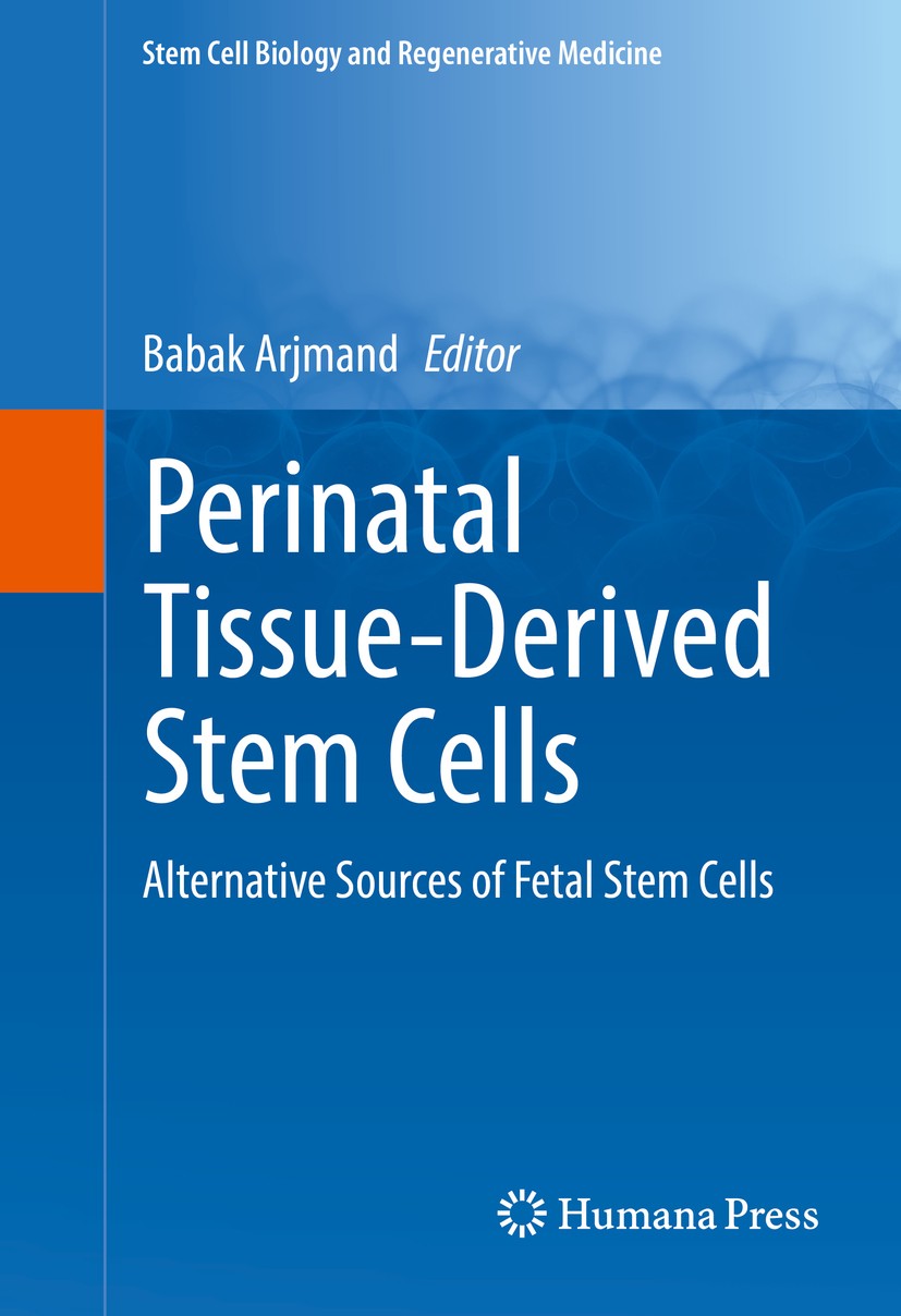 Titlebook: Perinatal Tissue-Derived Stem Cells; Alternative Sources Babak Arjmand Book 2016 Springer International Publishing Switzerland 2016 amniot Titlebook: Perinatal Tissue-Derived Stem Cells; Alternative Sources Babak Arjmand Book 2016 Springer International Publishing Switzerland 2016 amniot