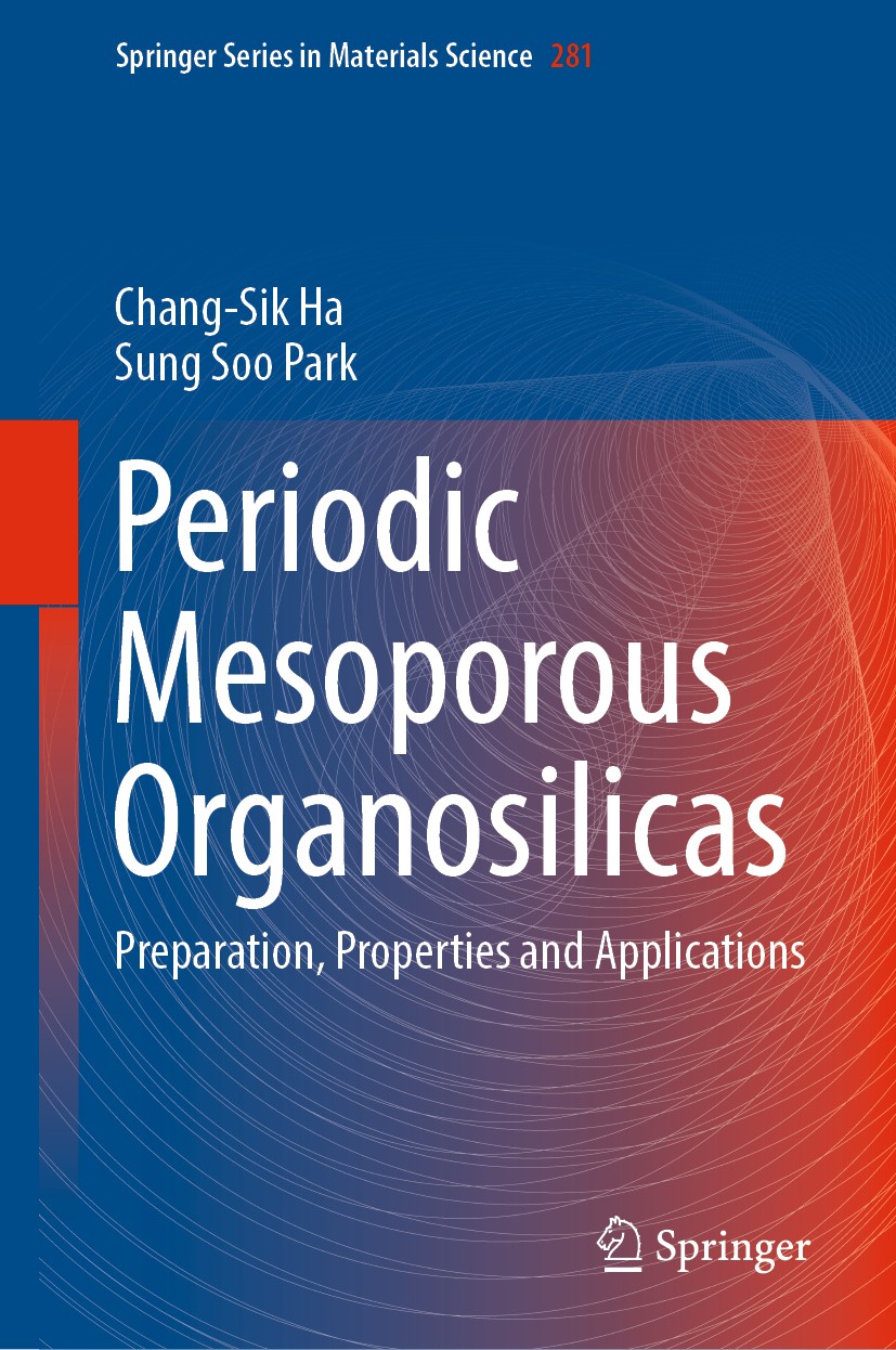Titlebook: Periodic Mesoporous Organosilicas; Preparation, Propert Chang-Sik Ha,Sung Soo Park Book 2019 Springer Nature Singapore Pte Ltd. 2019 organi Titlebook: Periodic Mesoporous Organosilicas; Preparation, Propert Chang-Sik Ha,Sung Soo Park Book 2019 Springer Nature Singapore Pte Ltd. 2019 organi