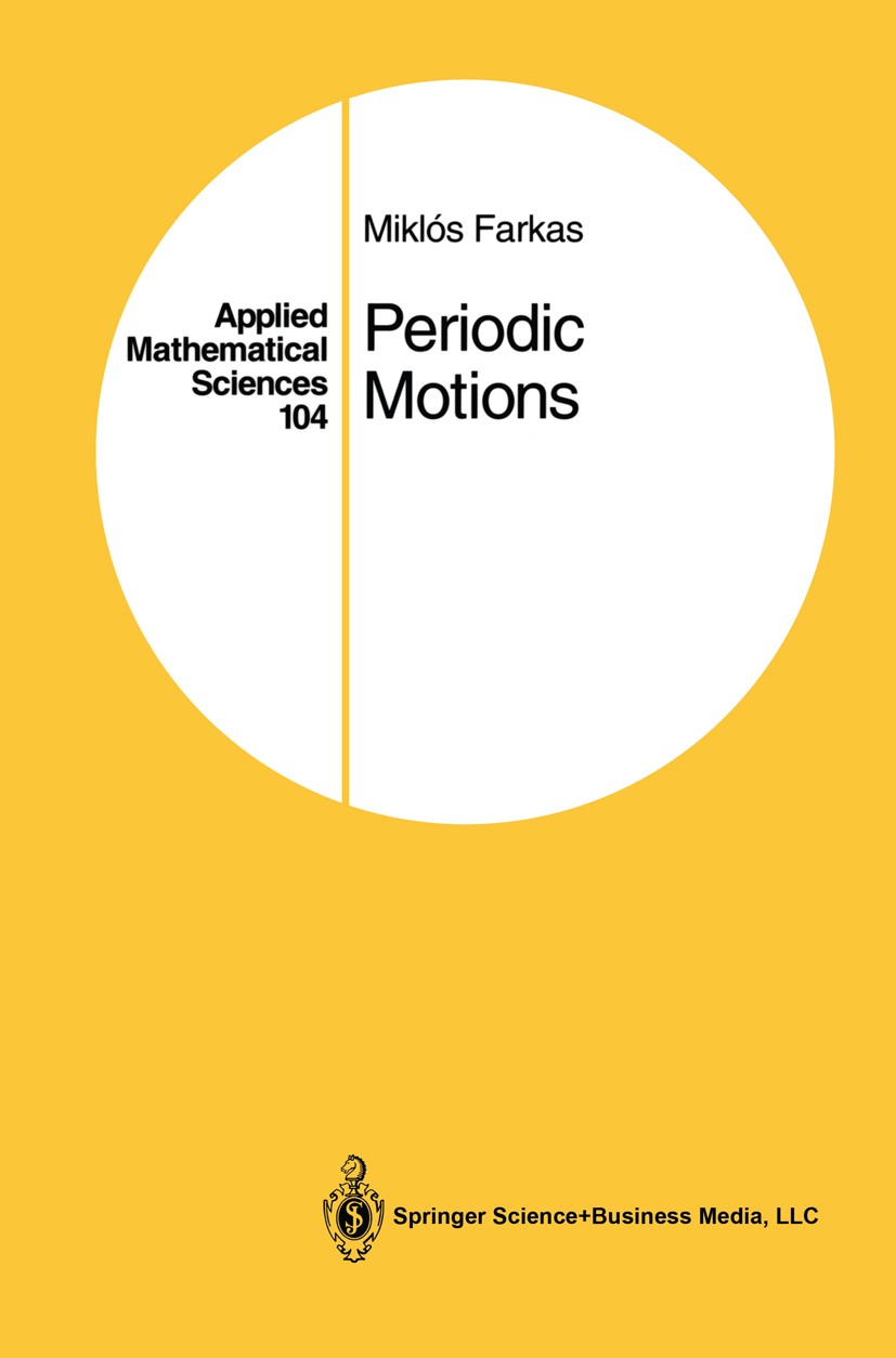 Titlebook: Periodic Motions; Miklós Farkas Textbook 1994 Springer Science+Business Media New York 1994 Oscillation.autonomous system.differential equ Titlebook: Periodic Motions; Miklós Farkas Textbook 1994 Springer Science+Business Media New York 1994 Oscillation.autonomous system.differential equ