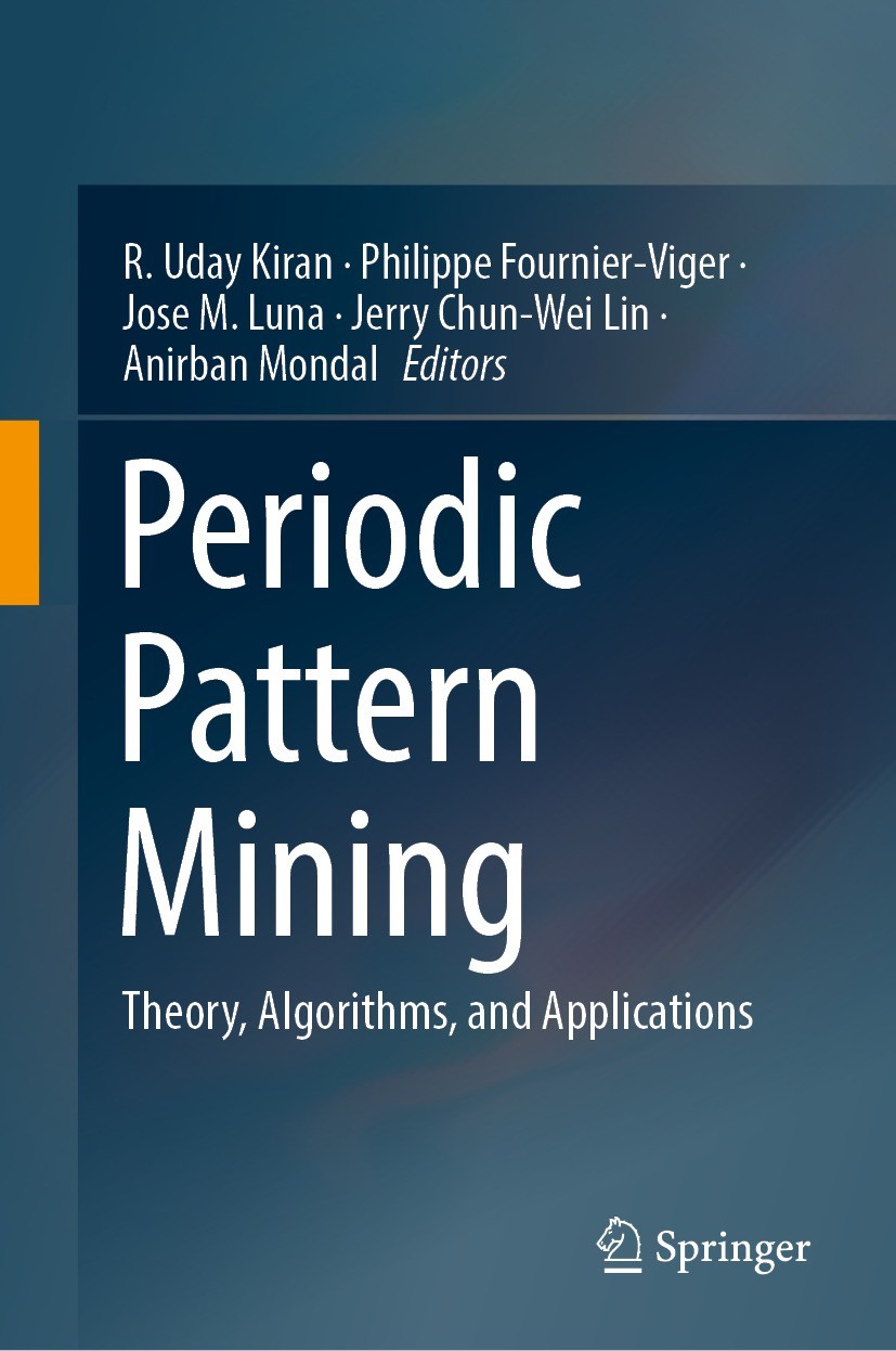 Titlebook: Periodic Pattern Mining; Theory, Algorithms, R. Uday Kiran,Philippe Fournier-Viger,Anirban Mond Book 2021 The Editor(s) (if applicable) an Titlebook: Periodic Pattern Mining; Theory, Algorithms, R. Uday Kiran,Philippe Fournier-Viger,Anirban Mond Book 2021 The Editor(s) (if applicable) an
