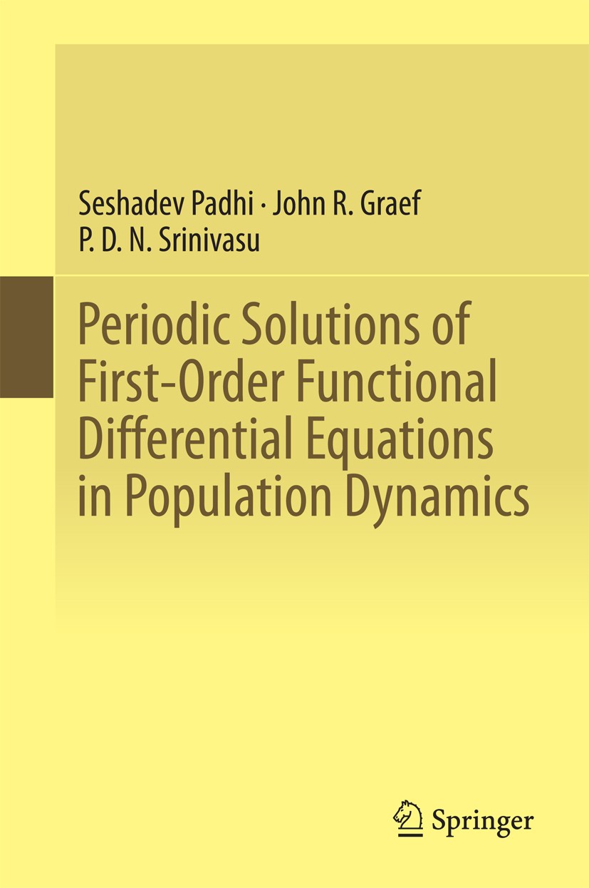 Titlebook: Periodic Solutions of First-Order Functional Differential Equations in Population Dynamics; Seshadev Padhi,John R. Graef,P. D. N. Srinivas Titlebook: Periodic Solutions of First-Order Functional Differential Equations in Population Dynamics; Seshadev Padhi,John R. Graef,P. D. N. Srinivas