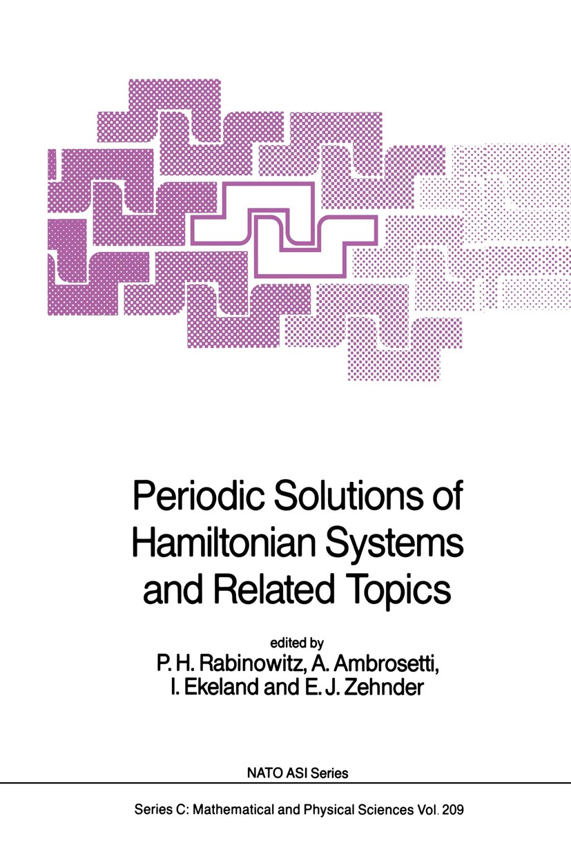 Titlebook: Periodic Solutions of Hamiltonian Systems and Related Topics; P. H. Rabinowitz,A. Ambrosetti,E. J. Zehnder Book 1987 D. Reidel Publishing Titlebook: Periodic Solutions of Hamiltonian Systems and Related Topics; P. H. Rabinowitz,A. Ambrosetti,E. J. Zehnder Book 1987 D. Reidel Publishing
