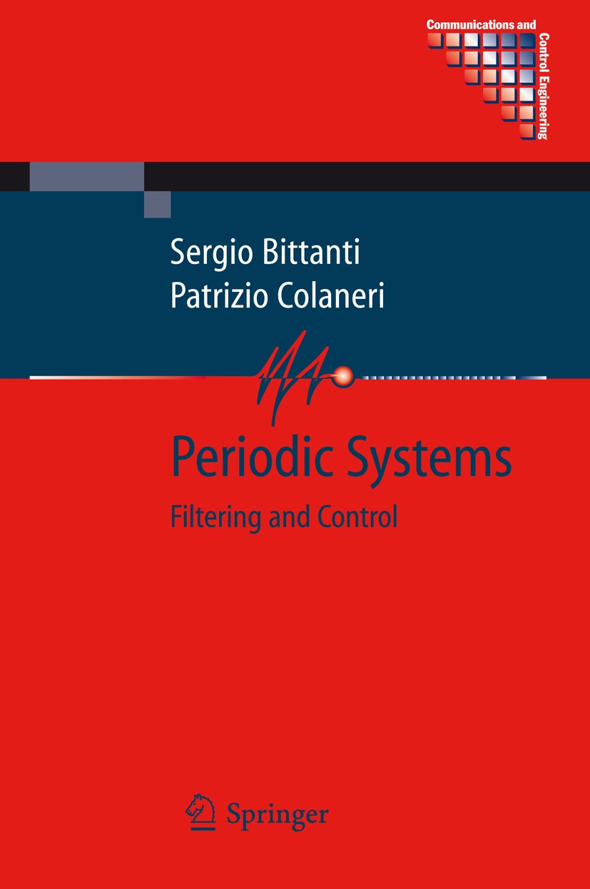 Titlebook: Periodic Systems; Filtering and Contro Sergio Bittanti,Patrizio Colaneri Book 2009 Springer-Verlag London 2009 Control.Control Theory.Dynam Titlebook: Periodic Systems; Filtering and Contro Sergio Bittanti,Patrizio Colaneri Book 2009 Springer-Verlag London 2009 Control.Control Theory.Dynam