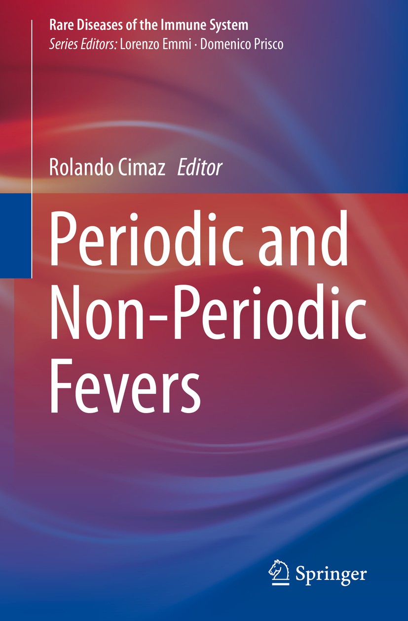 Titlebook: Periodic and Non-Periodic Fevers; Rolando Cimaz Book 2020 Springer Nature Switzerland AG 2020 Autoinflammatory sindrome.Recurrent fevers.M Titlebook: Periodic and Non-Periodic Fevers; Rolando Cimaz Book 2020 Springer Nature Switzerland AG 2020 Autoinflammatory sindrome.Recurrent fevers.M